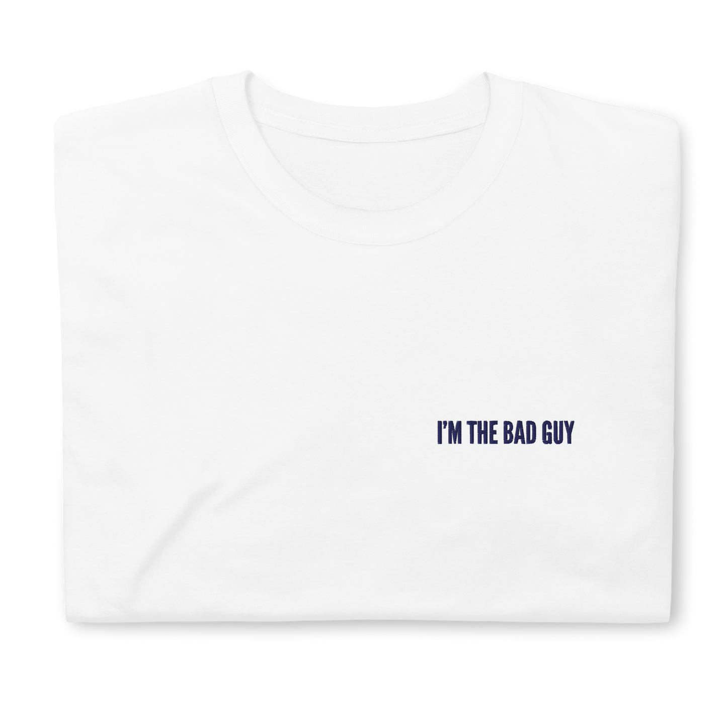 White "I'm The Bad Guy" T-Shirt – Trendy Unisex Tee for Billie Eilish Fans with Bold "I'm The Bad Guy" Embroidery