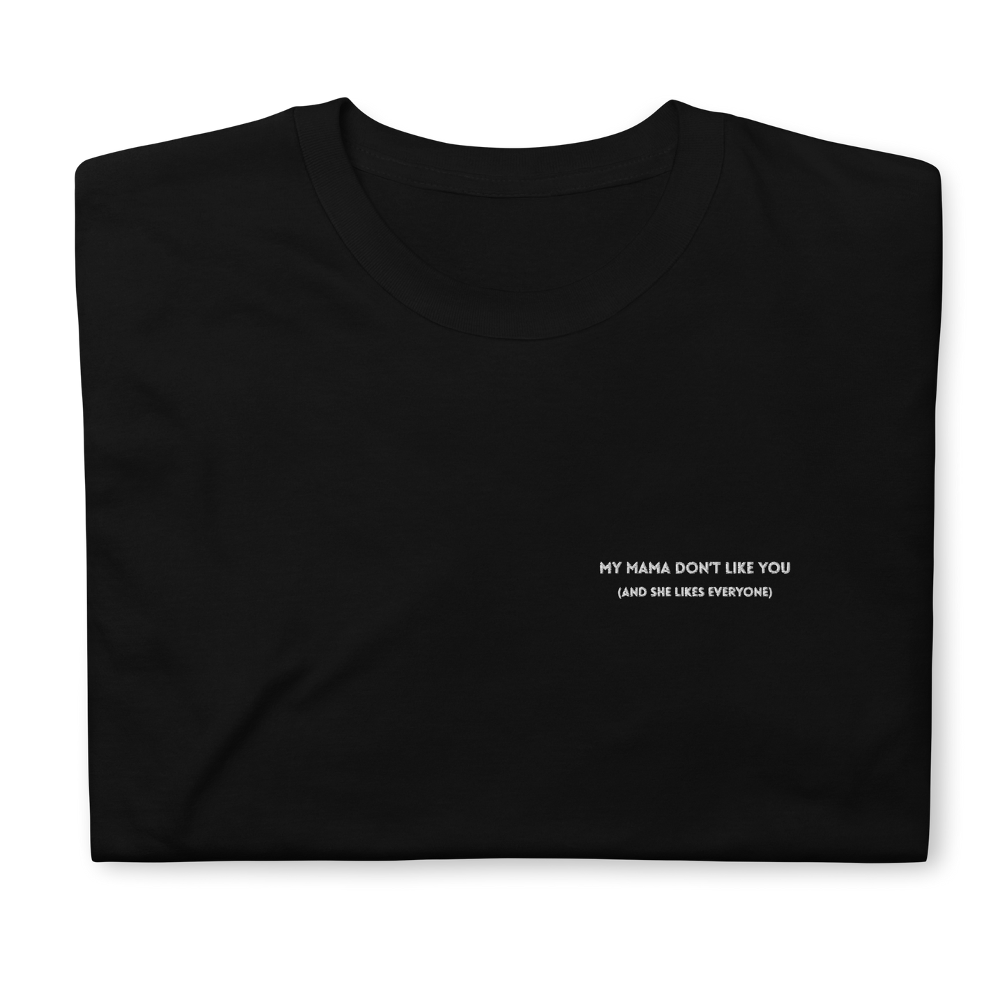 Black t-shirt featuring the phrase 'My Mama Don't Like You' embroidered on the front, inspired by Justin Bieber's hit song Love Yourself. The shirt offers a classic fit, made with soft, premium fabric for comfort and style