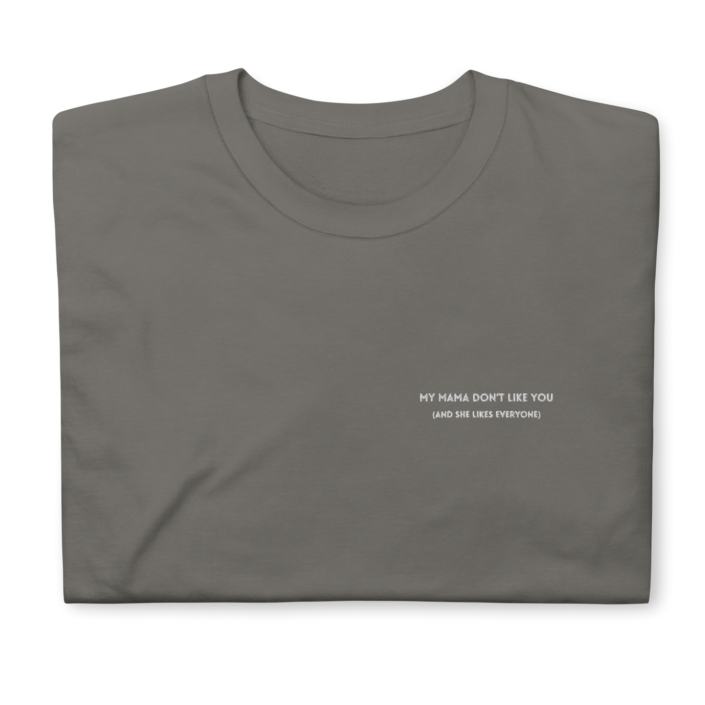 Charcoal t-shirt featuring the phrase 'My Mama Don't Like You' embroidered on the front, inspired by Justin Bieber's hit song Love Yourself. The shirt offers a classic fit, made with soft, premium fabric for comfort and style