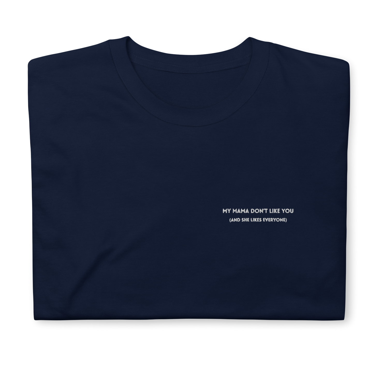 Navy t-shirt featuring the phrase 'My Mama Don't Like You' embroidered on the front, inspired by Justin Bieber's hit song Love Yourself. The shirt offers a classic fit, made with soft, premium fabric for comfort and style