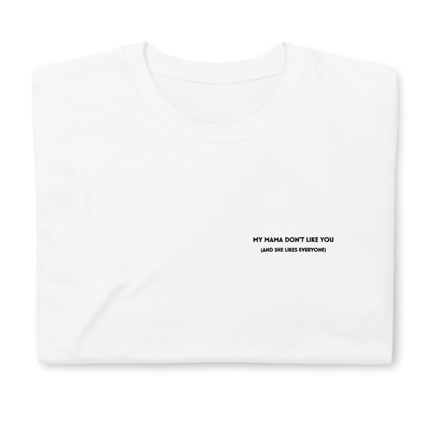 White t-shirt featuring the phrase 'My Mama Don't Like You' embroidered on the front, inspired by Justin Bieber's hit song Love Yourself. The shirt offers a classic fit, made with soft, premium fabric for comfort and style