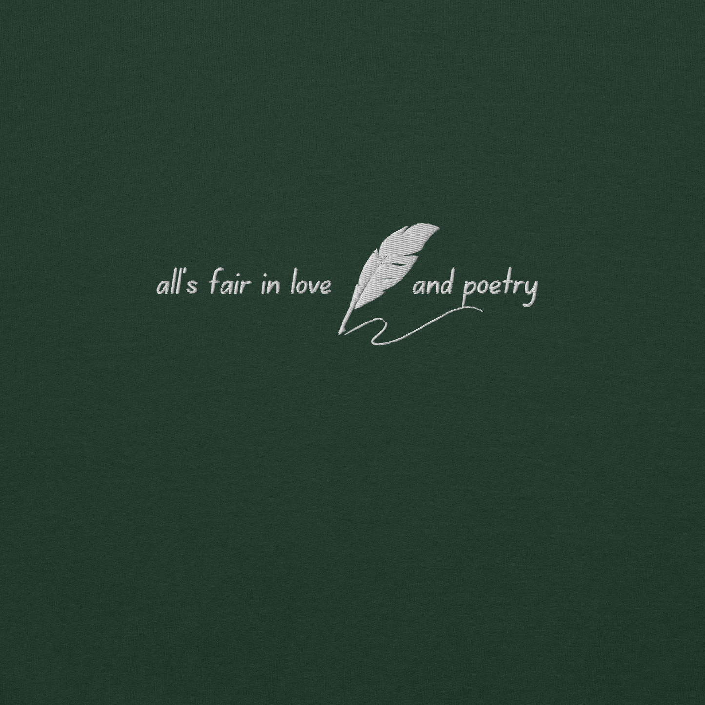 Forest green crewneck sweatshirt with delicate white script reading “all’s fair in love and poetry,” inspired by Taylor Swift TTPD (The Tortured Poets Department) aesthetic, cozy unisex fan merch pullover