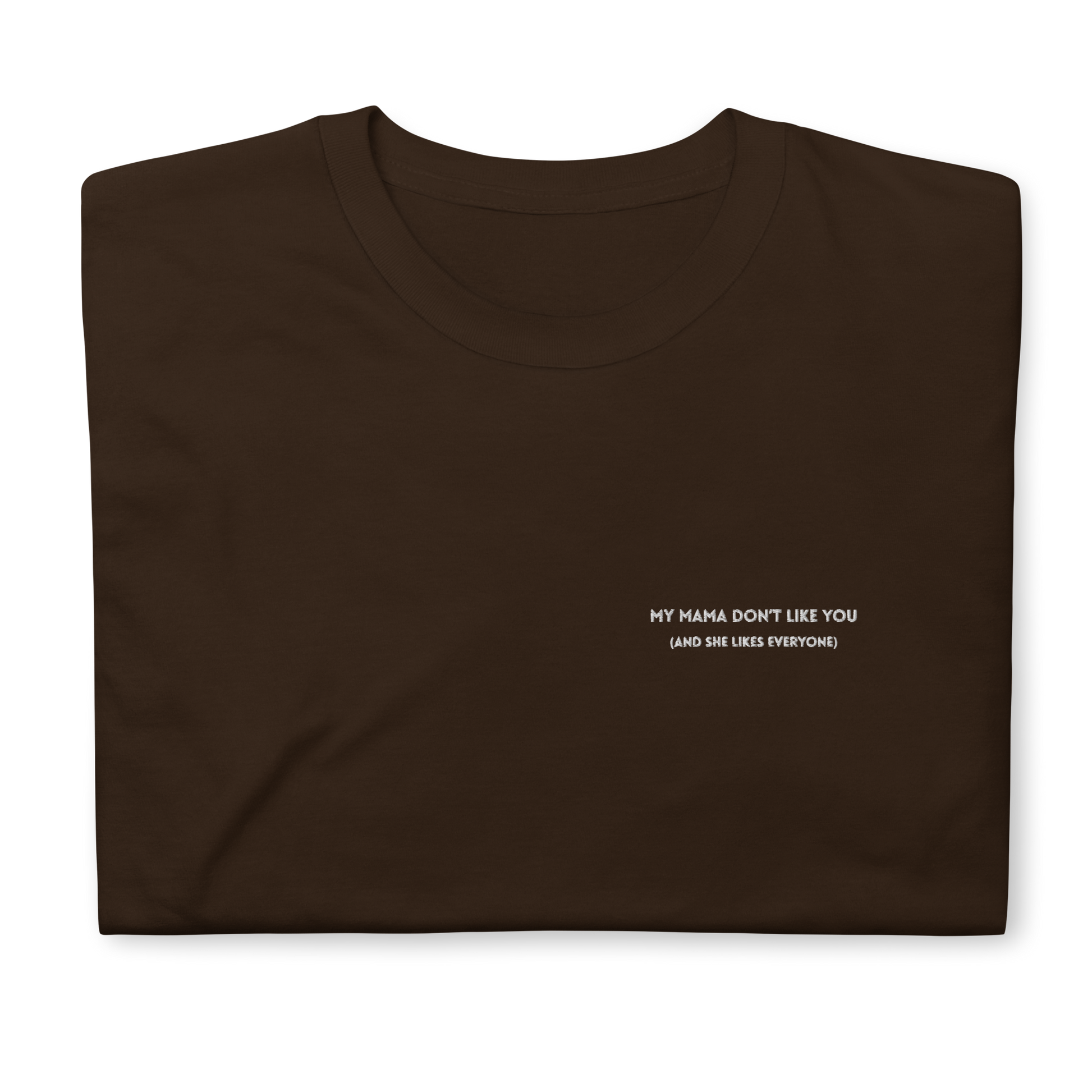 Brown t-shirt featuring the phrase 'My Mama Don't Like You' embroidered on the front, inspired by Justin Bieber's hit song Love Yourself. The shirt offers a classic fit, made with soft, premium fabric for comfort and style