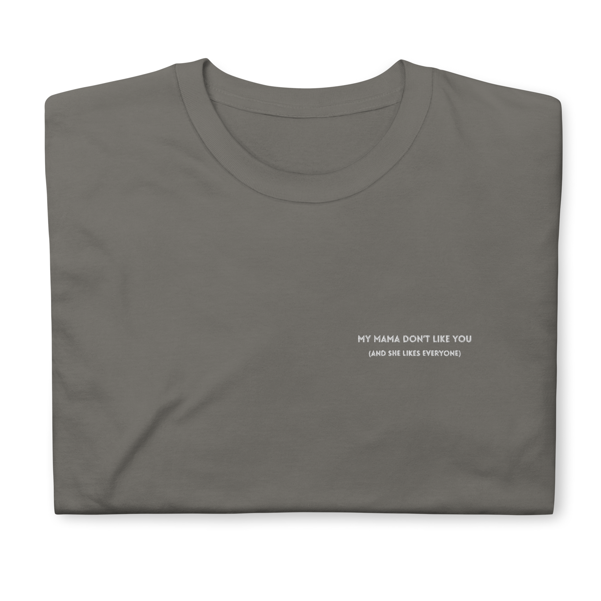 Charcoal t-shirt featuring the phrase 'My Mama Don't Like You' embroidered on the front, inspired by Justin Bieber's hit song Love Yourself. The shirt offers a classic fit, made with soft, premium fabric for comfort and style